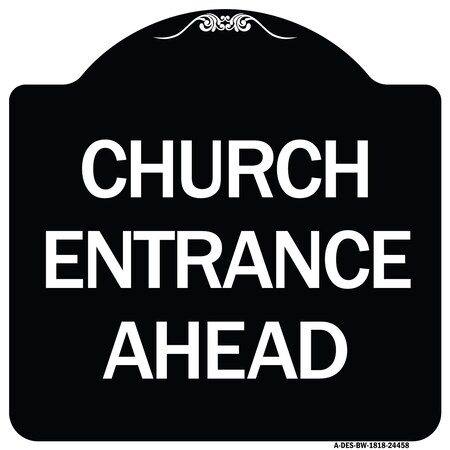 Signmission Church Entrance Ahead Heavy-Gauge Aluminum Architectural Sign, 18" x 18", BW-1818-24458 A-DES-BW-1818-24458